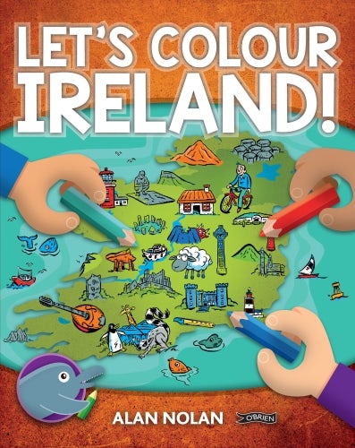 Book cover of 'Let's Colour Ireland!' with a map of Ireland and hands holding coloring tools.